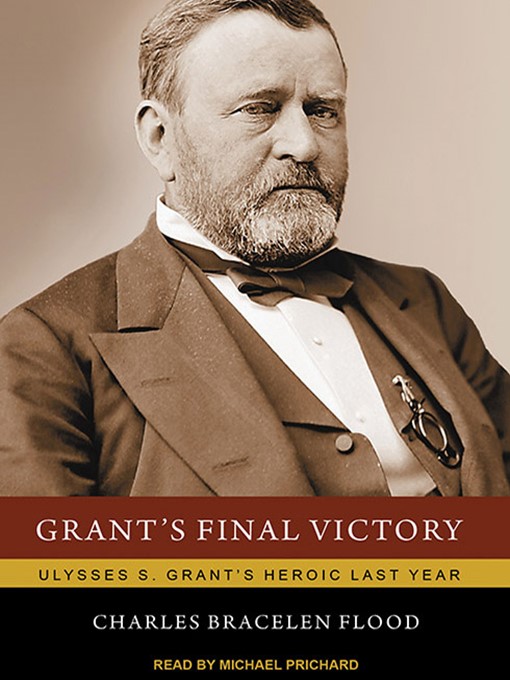 Title details for Grant's Final Victory by Charles Bracelen Flood - Wait list